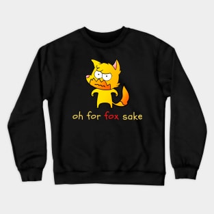 Oh for fox sake Crewneck Sweatshirt